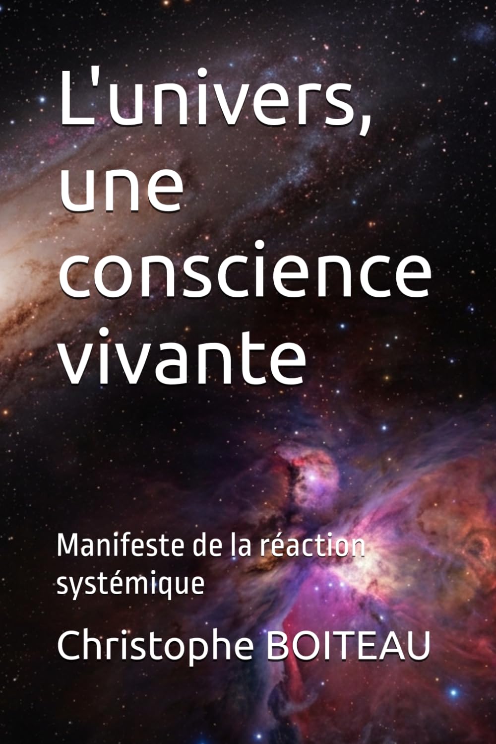 L'univers, une conscience vivante: Manifeste de la réaction systémique