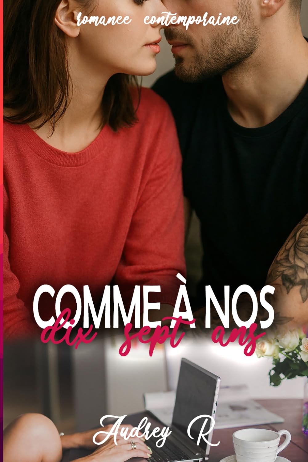 Comme à nos dix-sept ans: romance contemporaine/slice of life