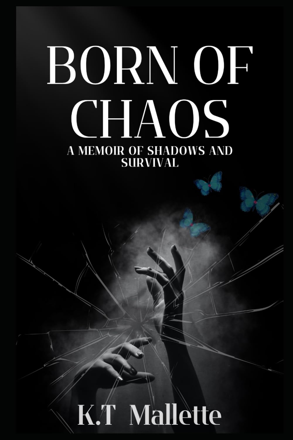 Born of chaos: A Memoir of Shadows and Survival