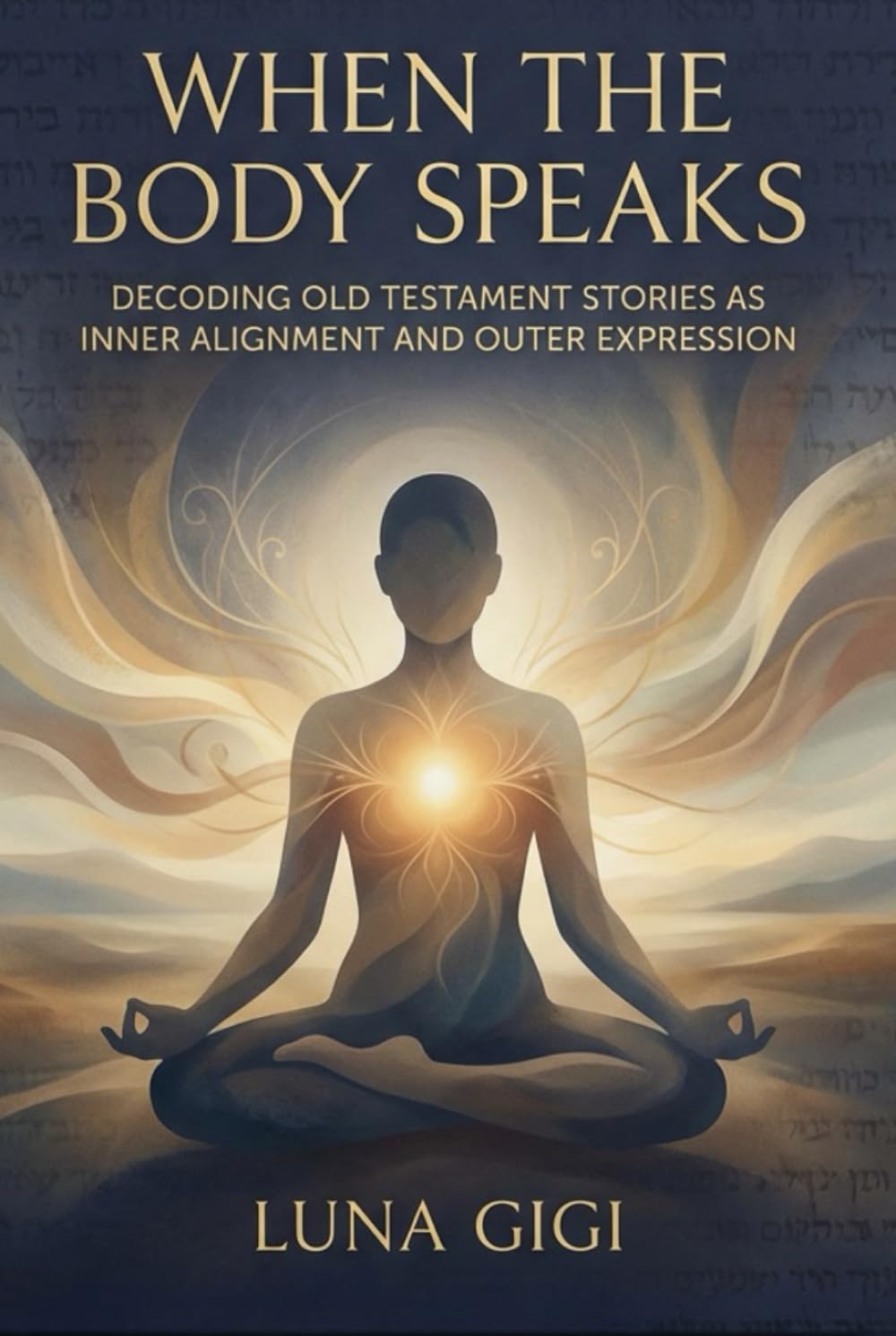 WHEN THE BODY SPEAKS: Decoding Old Testament Stories as Inner Alignment and Outer Expression