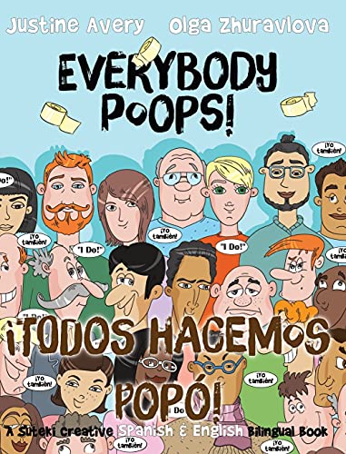 Everybody Poops! / ¡Todos hacemos popó!: A Suteki Creative Spanish & English Bilingual Book (Everybody Potties! / ¡Todos a la Baci!) (Spanish Edition)