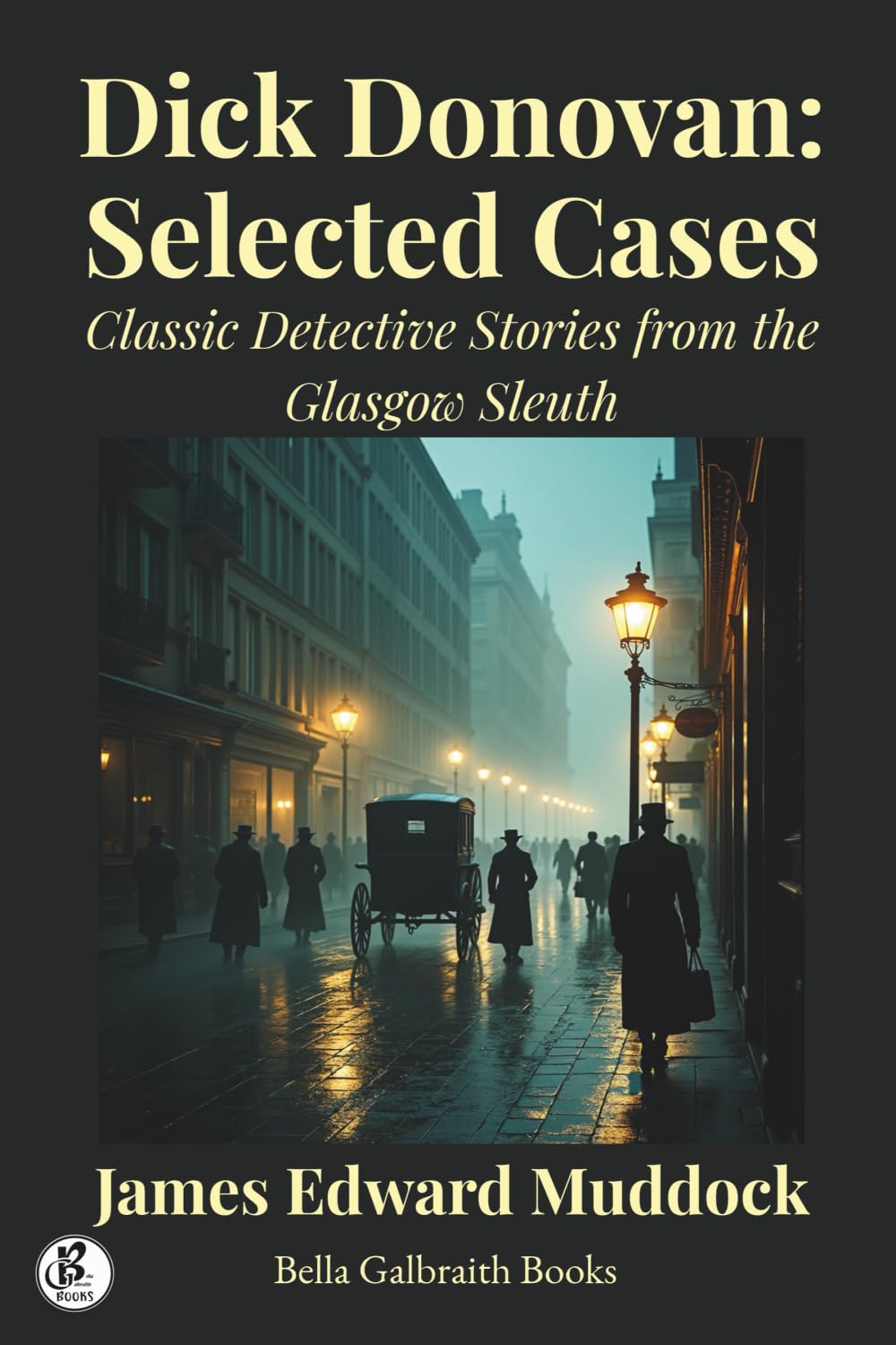 Dick Donovan: Selected Cases: Classic Detective Stories from the Glasgow Sleuth