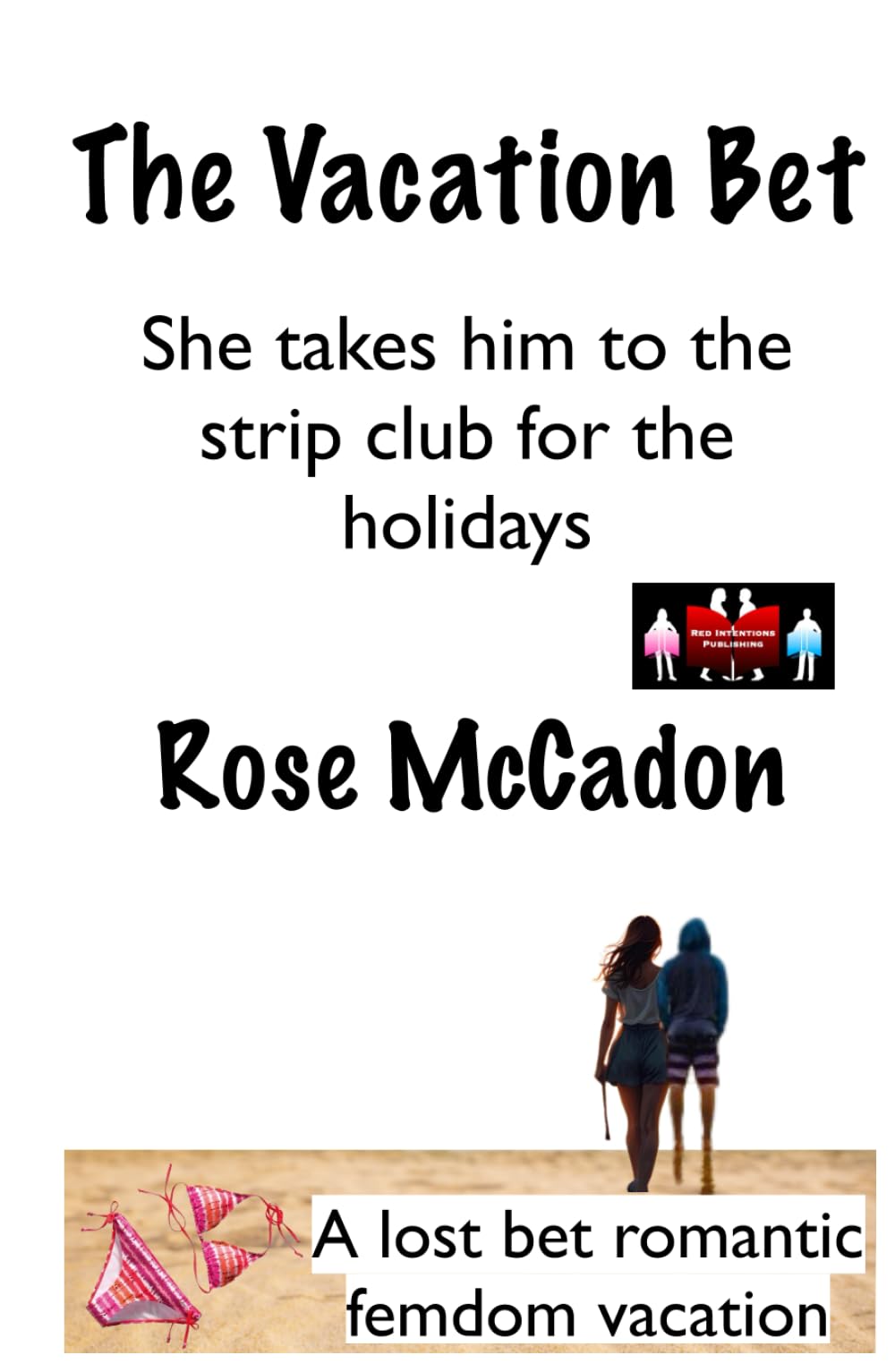 The Vacation Bet - She takes him to the strip club for the holidays: A lost bet romantic femdom vacation (The Vacation Bet : A lost bet romantic femdom vacation)