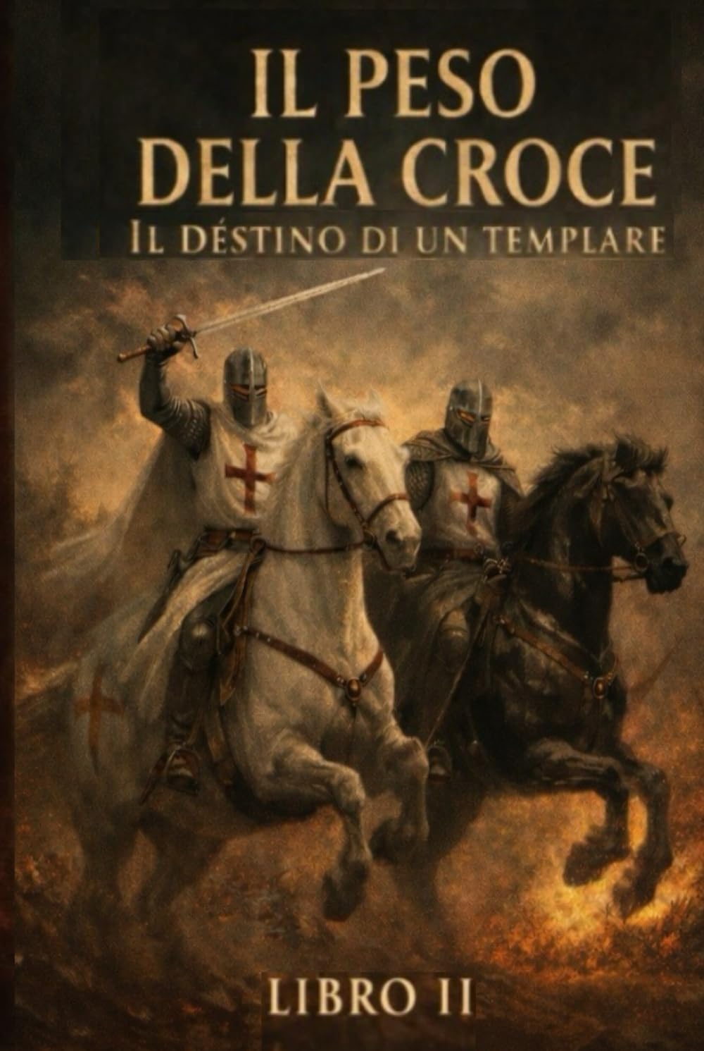 IL PESO DELLA CROCE: IL DESTINO DI UN TEMPLARE
