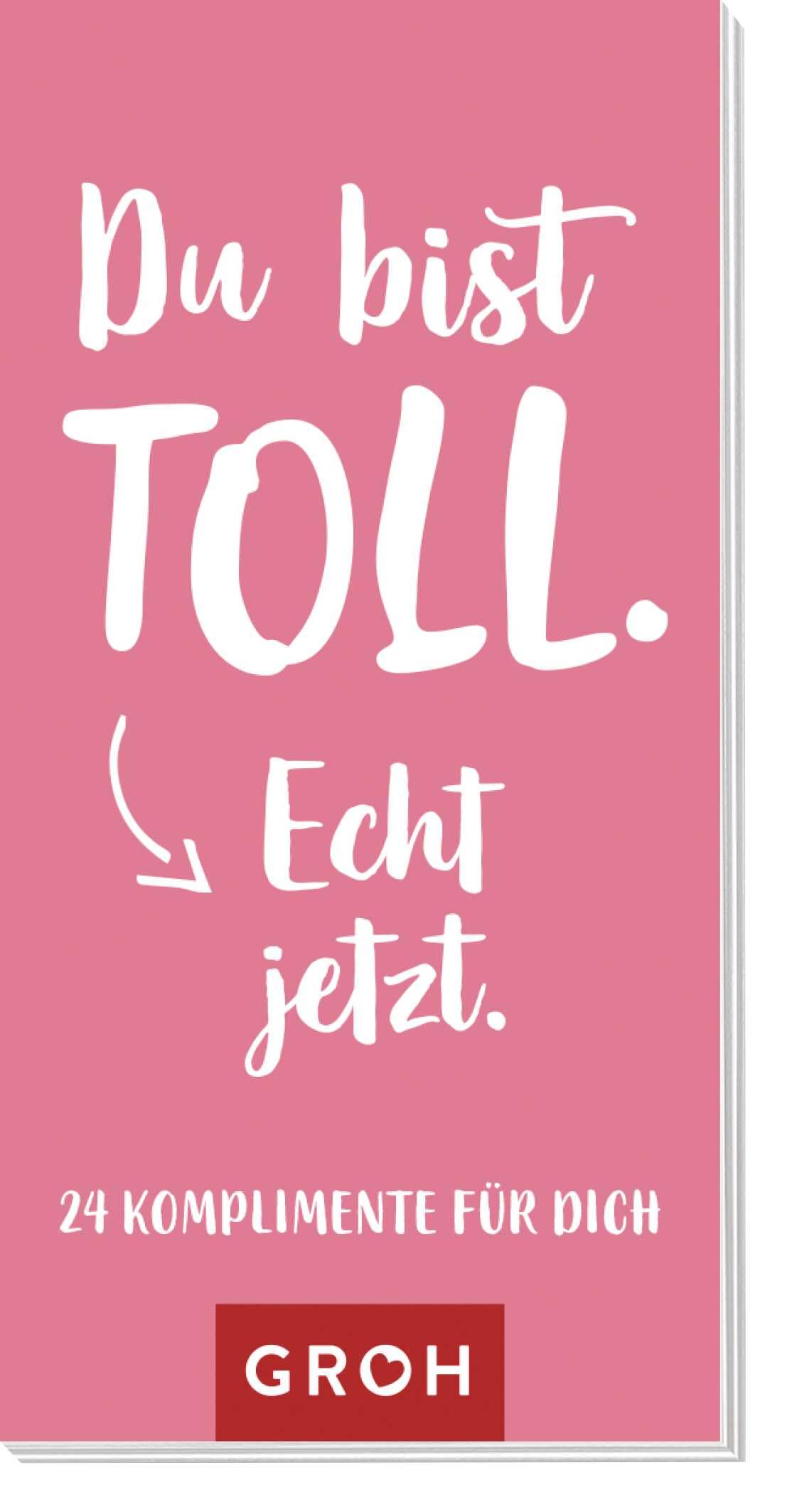 Du bist toll. Echt jetzt.: 24 Komplimente für dich