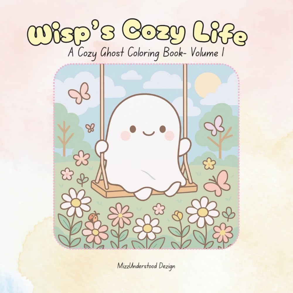 Wisp’s Cozy Life: A Cozy Ghost Coloring Book Volume 1 (Wisp)