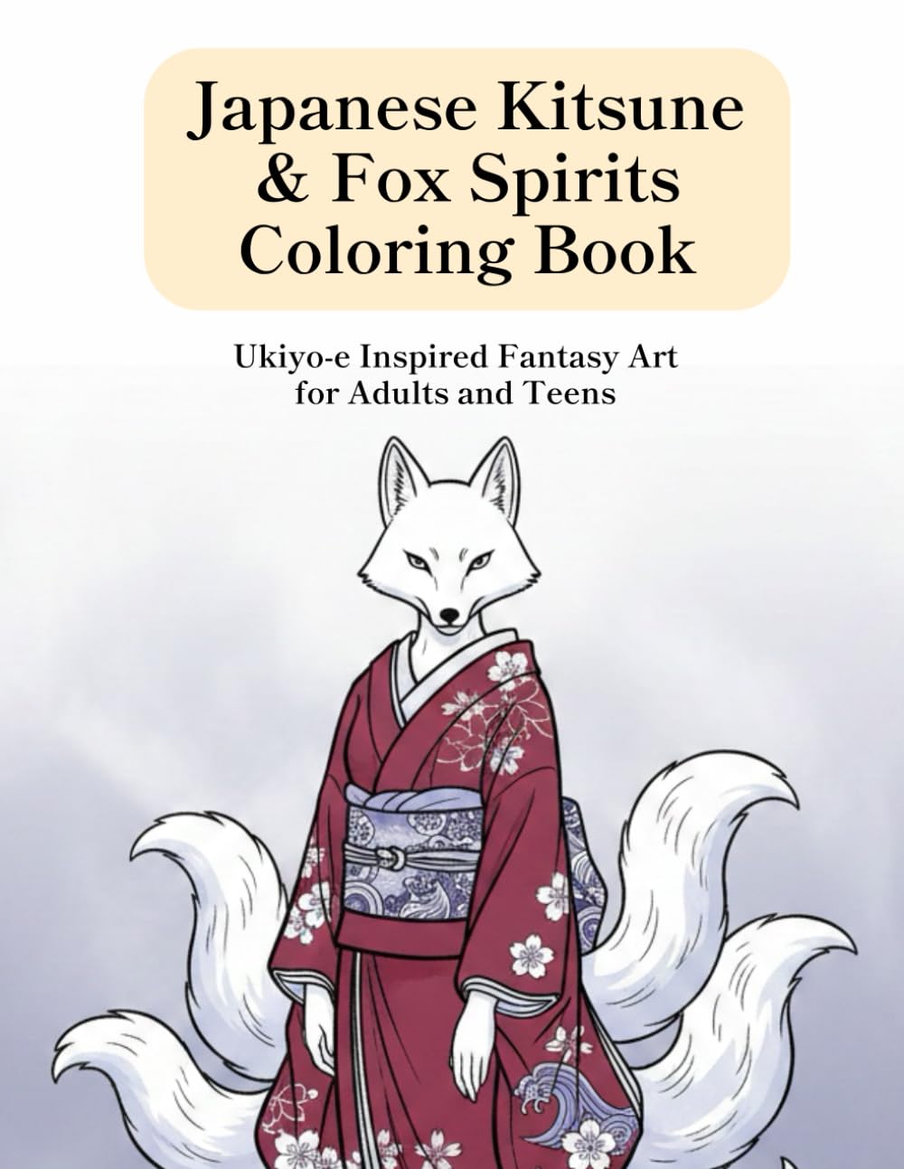 Japanese Kitsune & Fox Spirits Coloring Book: Ukiyo-e Inspired Fantasy Art for Adults and Teens