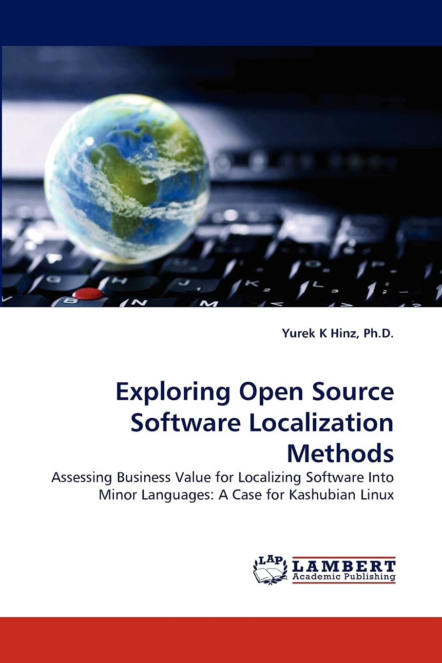 Exploring Open Source Software Localization Methods: Assessing Business Value for Localizing Software Into Minor Languages: A Case for Kashubian Linux