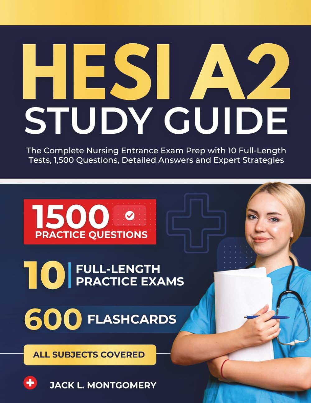 HESI A2 STUDY GUIDE: The Complete Nursing Entrance Exam Prep with 10 Full-Length Tests, 1,500 Questions, Detailed Answers and Expert Strategies.