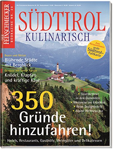 DER FEINSCHMECKER Südtirol Kulinarisch: 350 Gründe hinzufahren (Feinschmecker Bookazines)