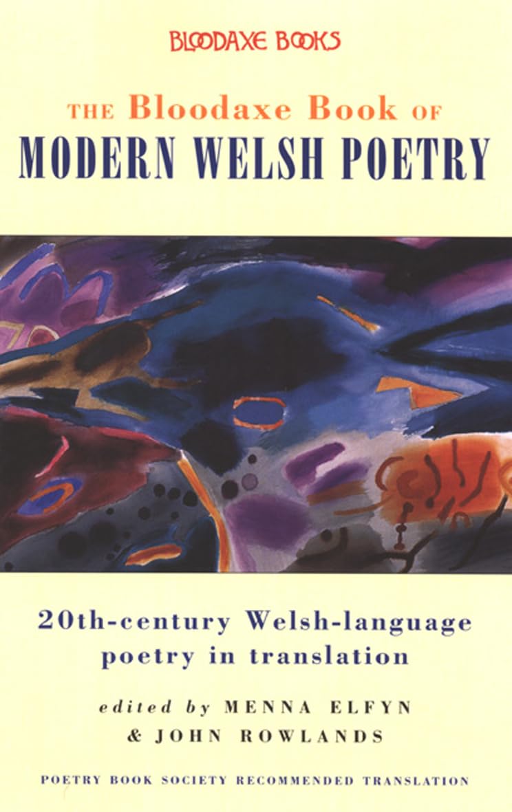 The Bloodaxe Book of Modern Welsh Poetry: 20th-century Welsh-language poetry in translation