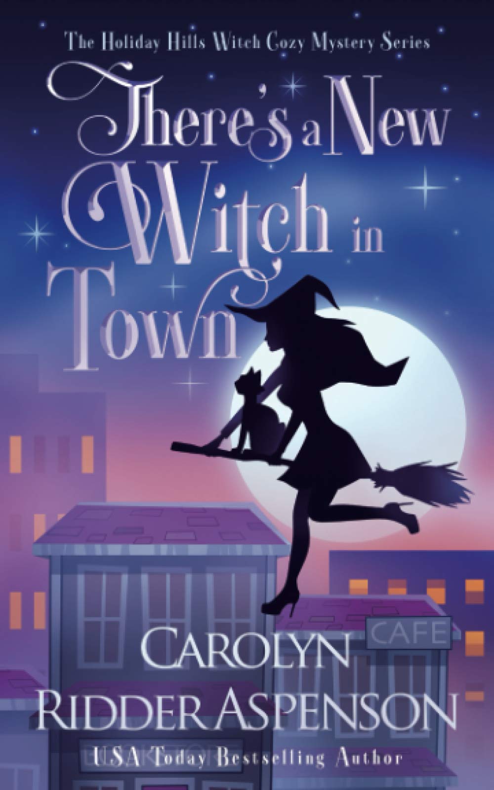 Buy There's A New Witch in Town: A Holiday Hills Witch Cozy Mystery: 1 (The Holiday Hills Witch Cozy Mystery) — BookShops.in