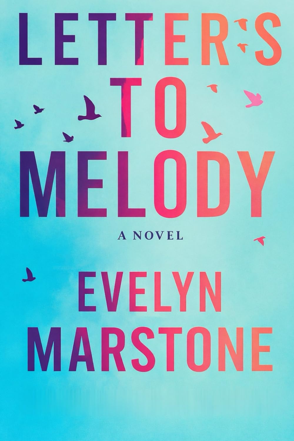 Letters to Melody: A Gripping Contemporary Romance and Romantic Mystery: A Small Town Secret Novel of Betrayal and Second Chances