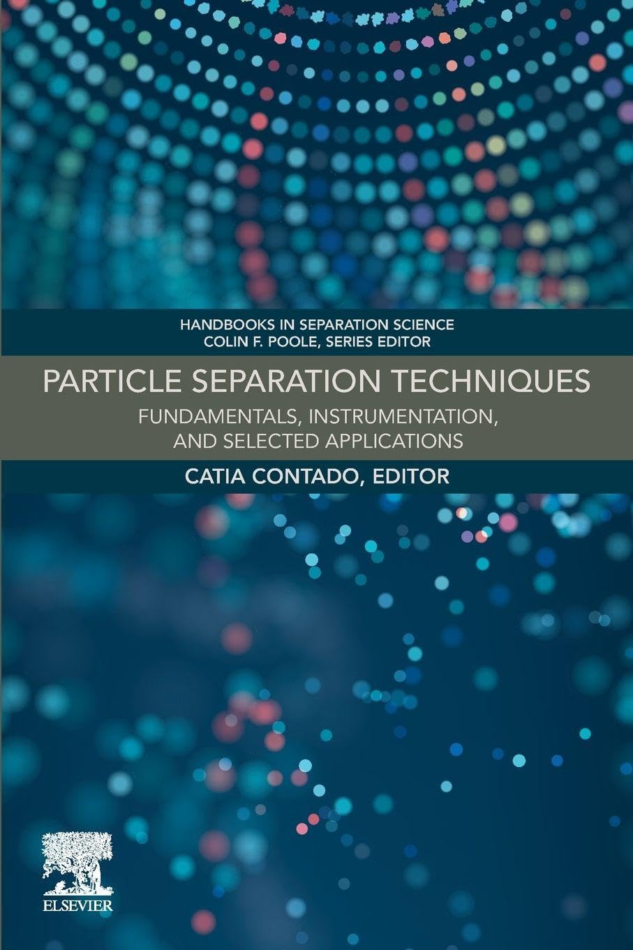 Particle Separation Techniques: Fundamentals, Instrumentation, and Selected Applications (Handbooks in Separation Science)