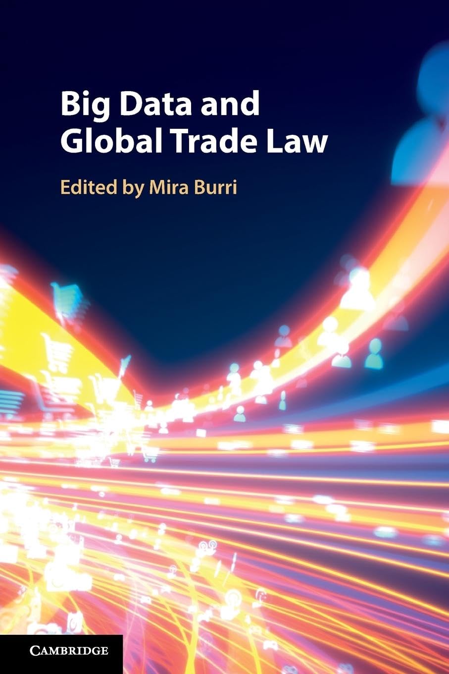 Mira BurriBig Data and Global Trade Law