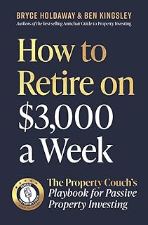 How to Retire on $3000 a Week: The Property Couch's Playbook for Passive Property Investing