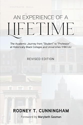 An Experience of a Lifetime: The Academic Journey from "Student" to "Professor" at Historically Black Colleges and Universities (HBCUs) - Revised Edition
