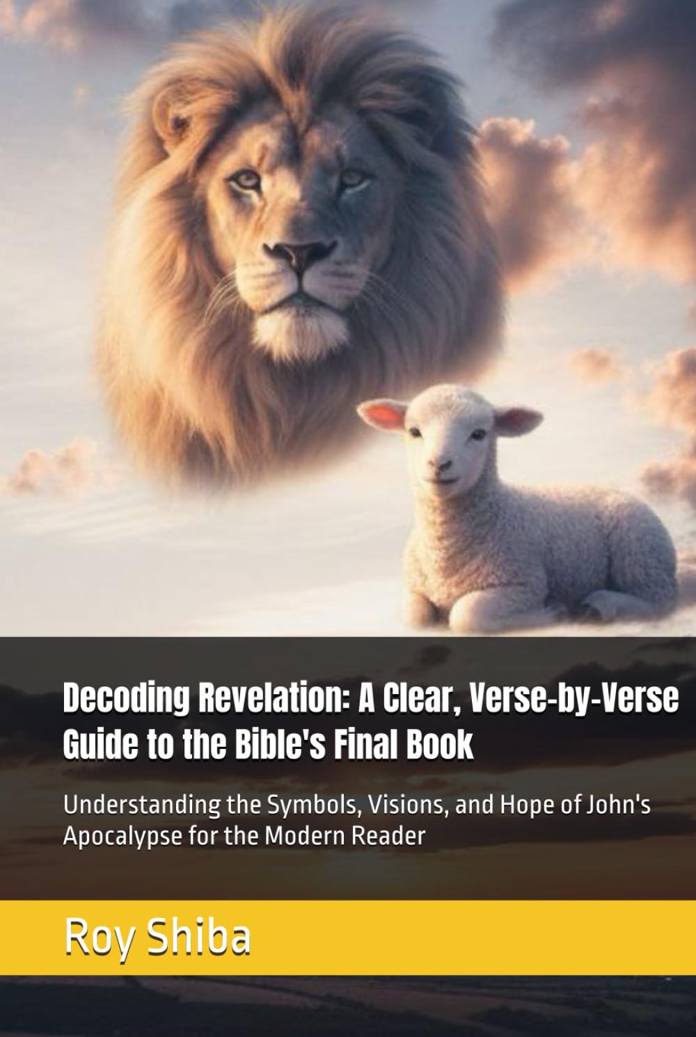 Decoding Revelation: A Clear, Verse-by-Verse Guide to the Bible's Final Book: Understanding the Symbols, Visions, and Hope of John's Apocalypse for the Modern Reader (The Anchor Point Series)