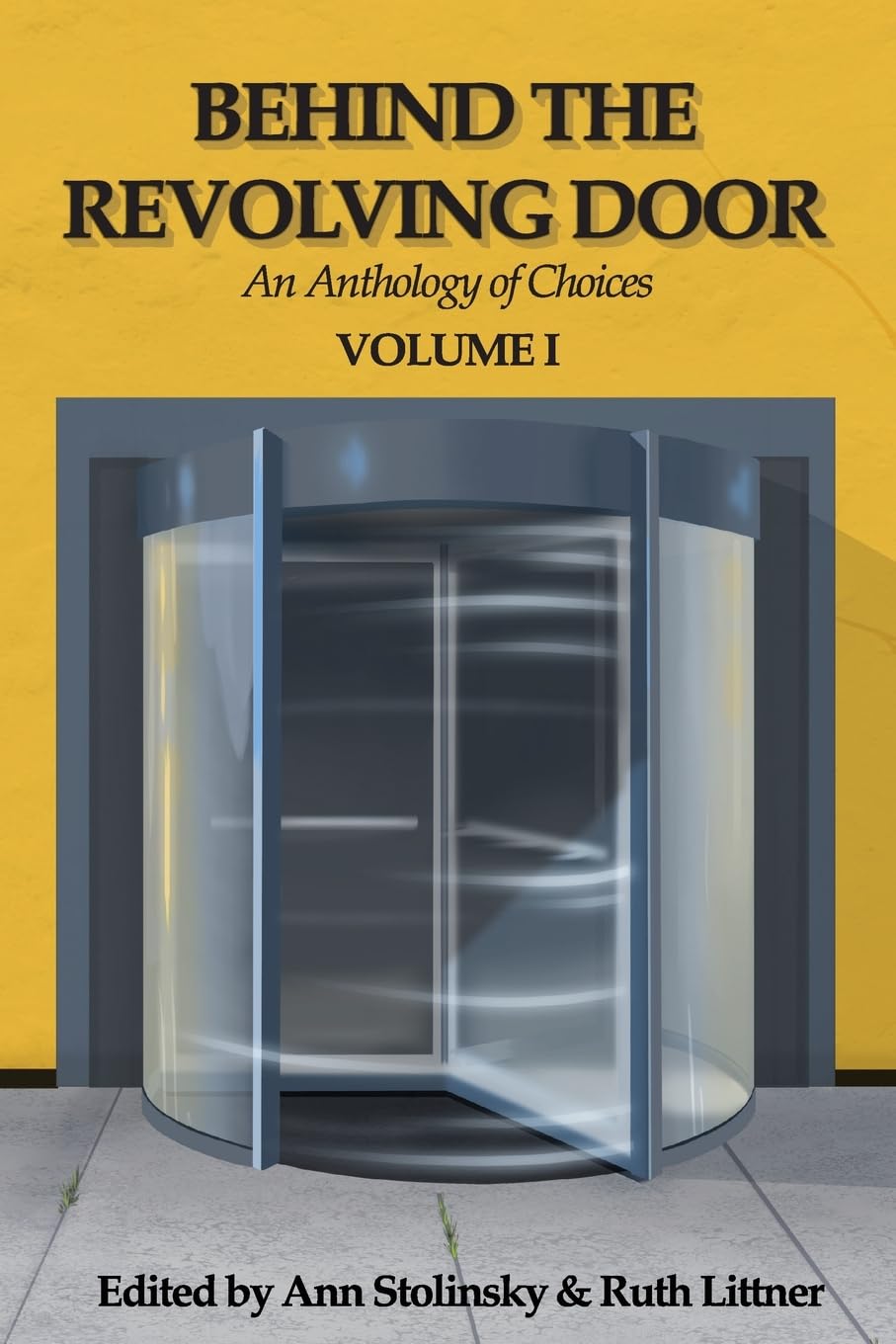 Cover of Behind the Revolving Door, an Anthology of Choices: Volume I