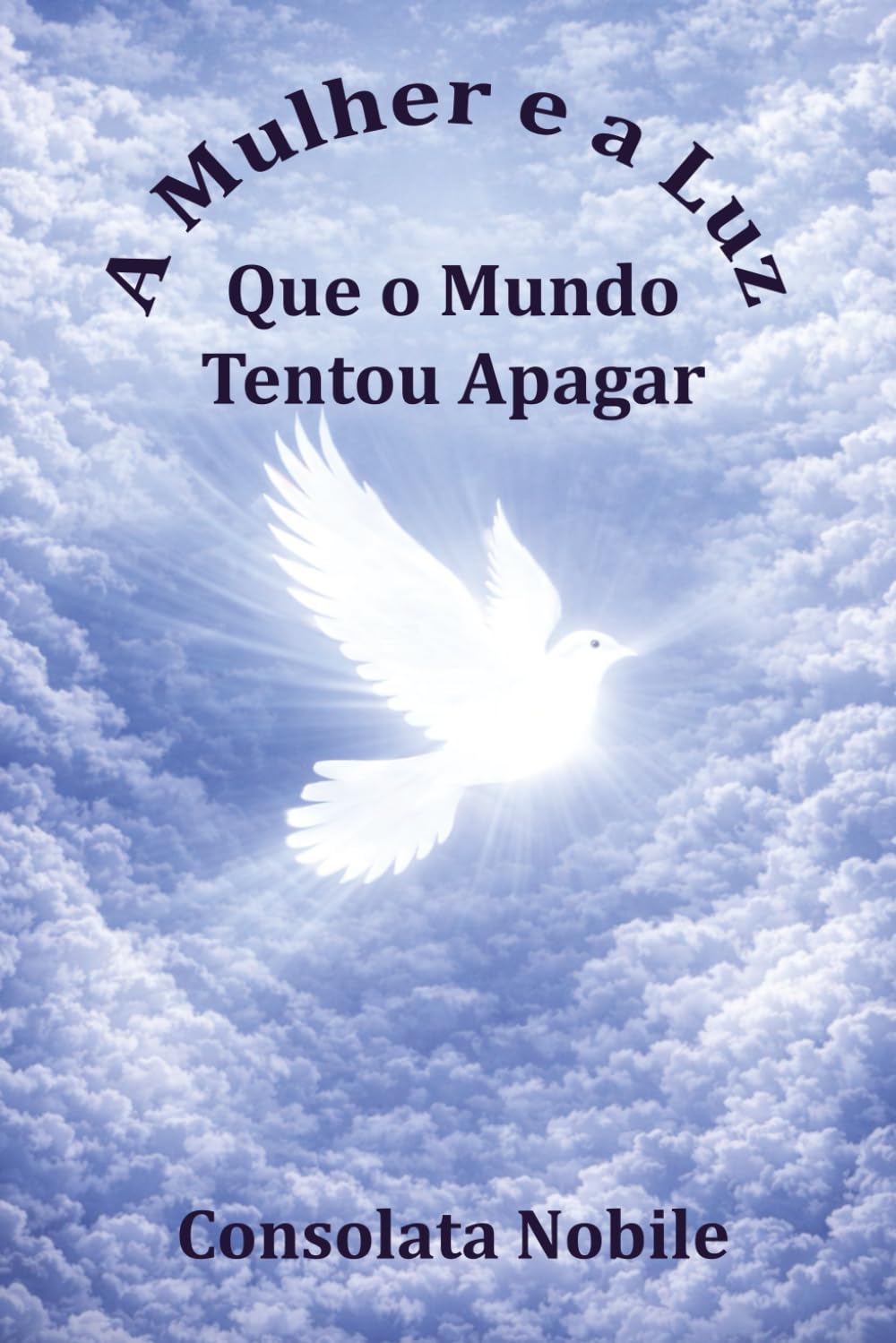 A Mulher e a Luz que o mundo tentou apagar