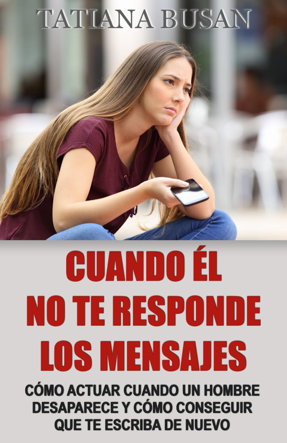 Cuando él no te responde los mensajes: Cómo comportarte cuando él no te busca; Qué hacer cuando él desaparece de repente; Qué hacer cuando un hombre no responde y no te escribe