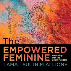 The Empowered Feminine Audiolibro Por Lama Tsultrim Allione arte de portada