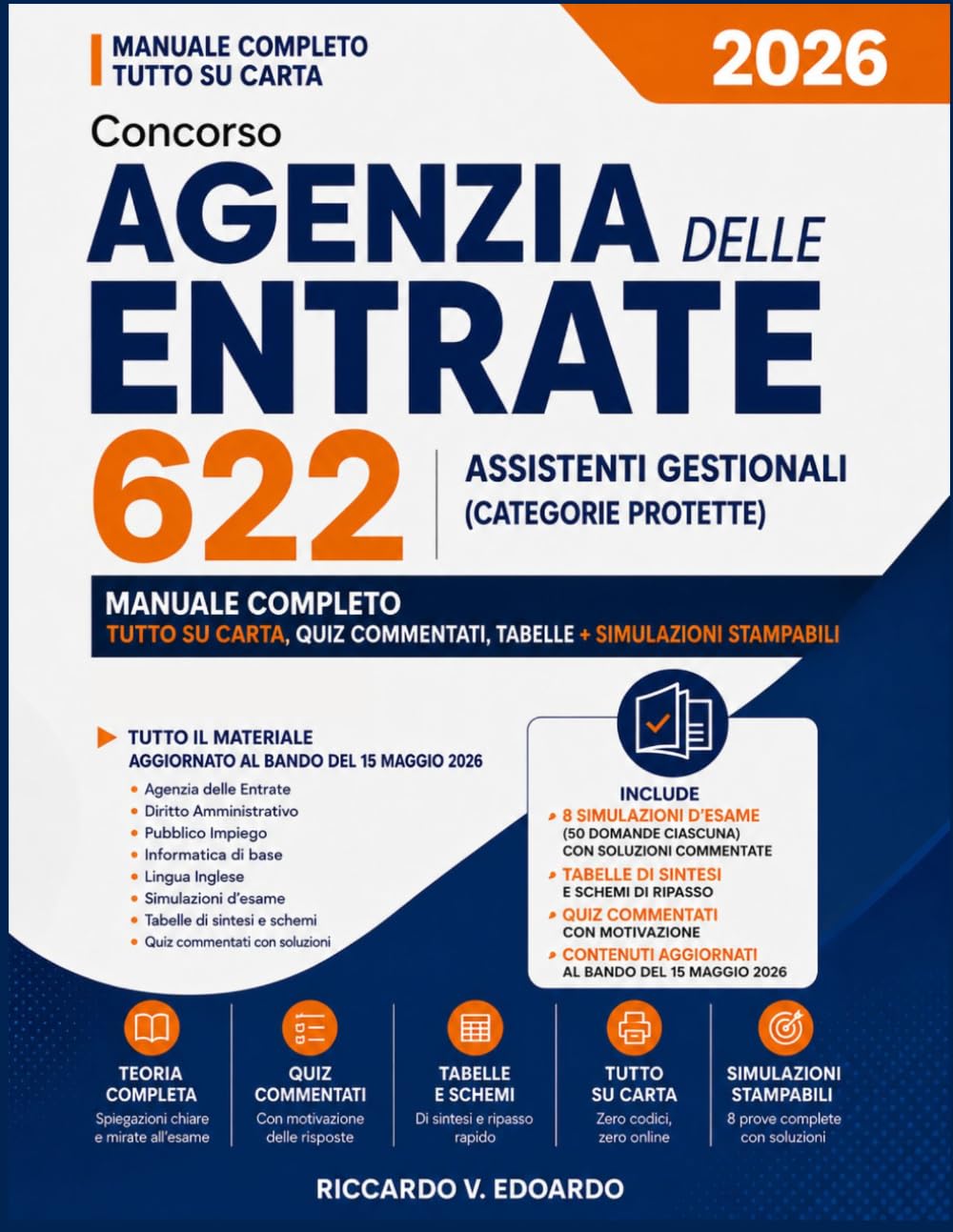 Concorso Agenzia delle Entrate 2026 - 622 Assistenti Gestionali (Categorie Protette): Manuale Completo Tutto su Carta, Quiz Commentati, Tabelle + Simulazioni Stampabili