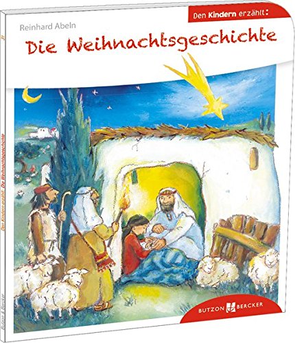 Die Weihnachtsgeschichte den Kindern erzählt: Den Kindern erzählt/erklärt 31 Die Weihnachtsgeschichte den Kindern erzählt: Den Kindern erzählt/erklärt 31