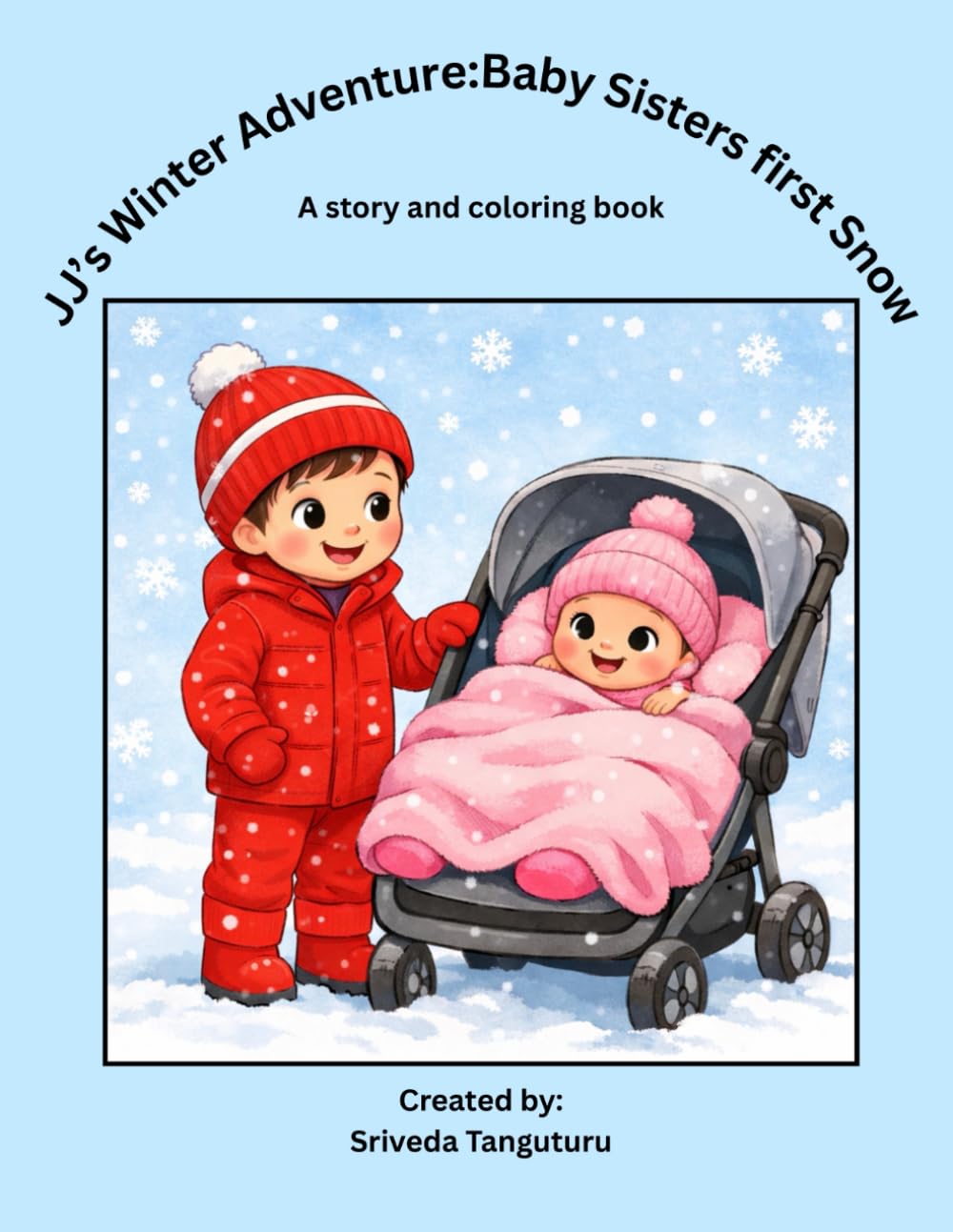 JJ’s Winter Adventure: Baby Sister’s First Snow: A Story and Coloring Book
