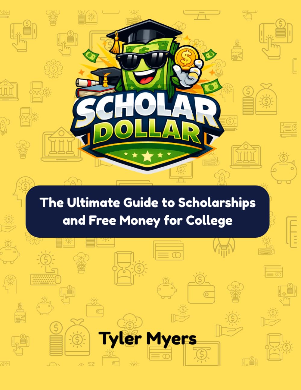 Scholar Dollar: The Ultimate Guide to Scholarships and Free Money for College