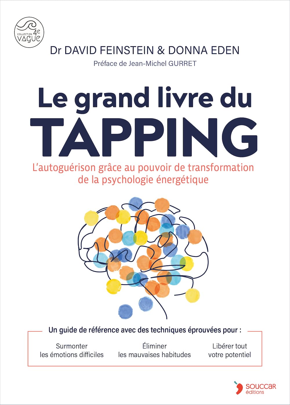 Le grand livre du Tapping: L’autoguérison par le tapping et l’EFT pour se libérer du stress et des blessures émotionnelles