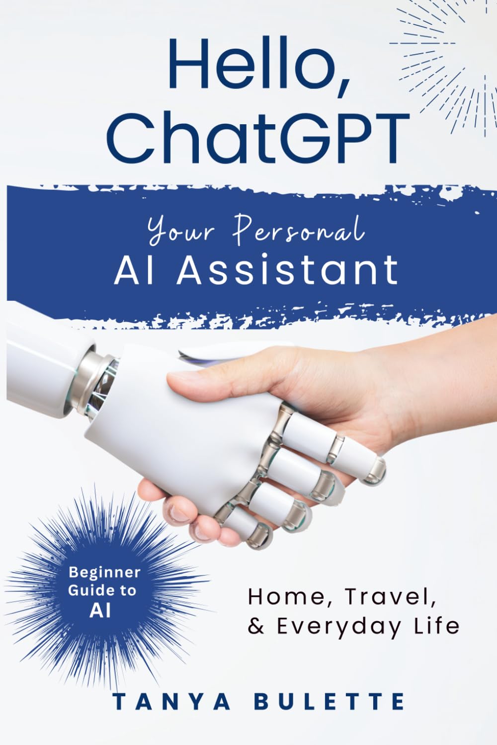 Hello, ChatGPT: Your Personal AI Assistant For Home, Travel, and Everyday Life
