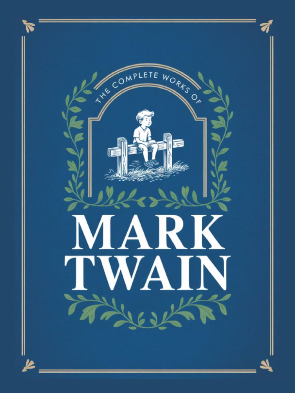 The Complete Works of Mark Twain: The Novels, short stories, essays and satires, travel writing, non-fiction, the complete letters, the complete speeches, and the autobiography of Mark Twain