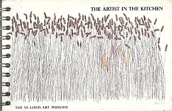 Spiral-bound THE ARTIST IN THE KITCHEN - ST LOUIS ART MUSEUM Book