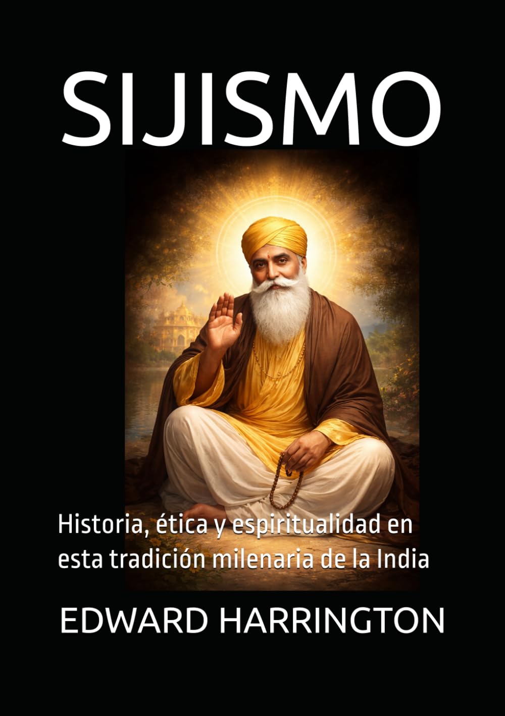 SIJISMO: Historia, ética y espiritualidad en esta tradición milenaria de la India