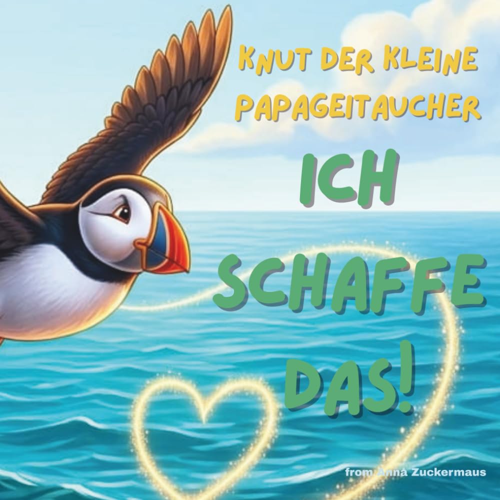 Knut der kleine Papageitaucher – Ich schaffe das!: Kinderbuch über Mut, Selbstvertrauen und Angst überwinden – mit Malbildern ab 3 Jahren