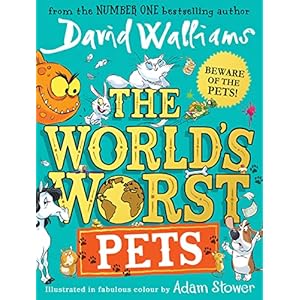 The World’s Worst Pets: A brilliantly funny children’s book from million-copy bestselling author David Walliams…