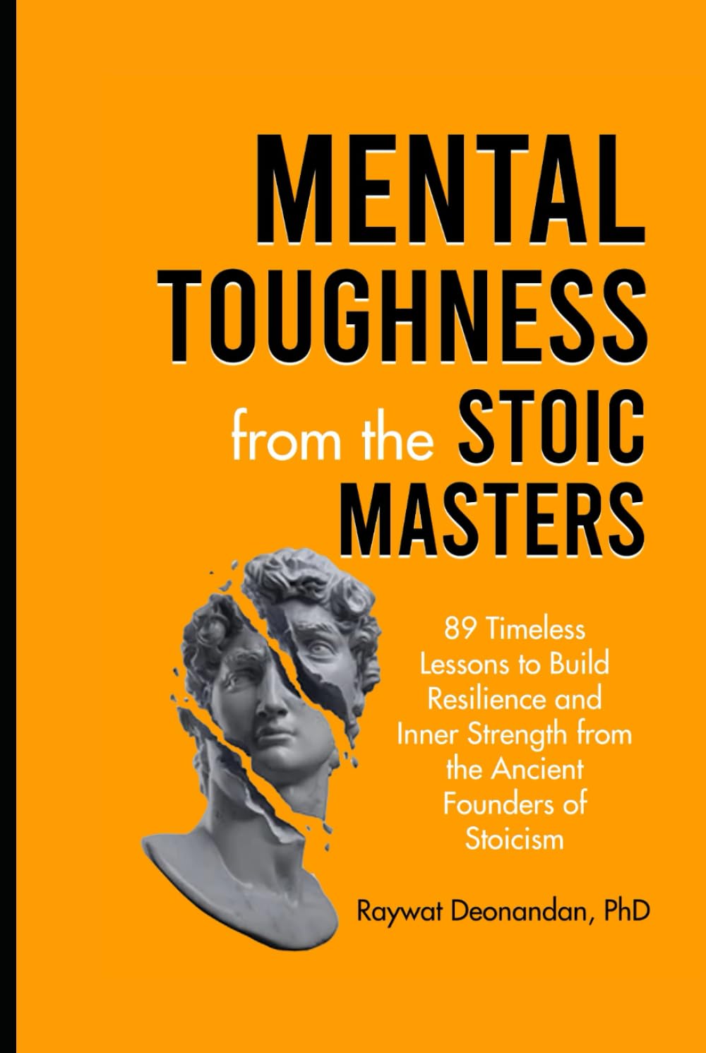 Mental Toughness from the Stoic Masters: 89 Timeless Lessons to Build Resilience and Inner Strength from the Ancient Founders of Stoicism (Modern Wisdom)