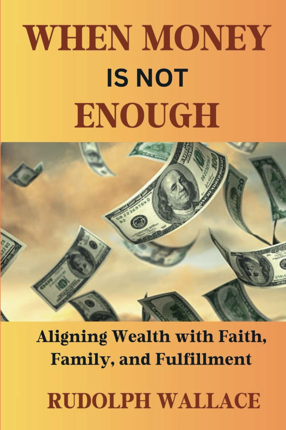 When Money Is Not Enough: Aligning Wealth with Faith, Family, and Fulfillment