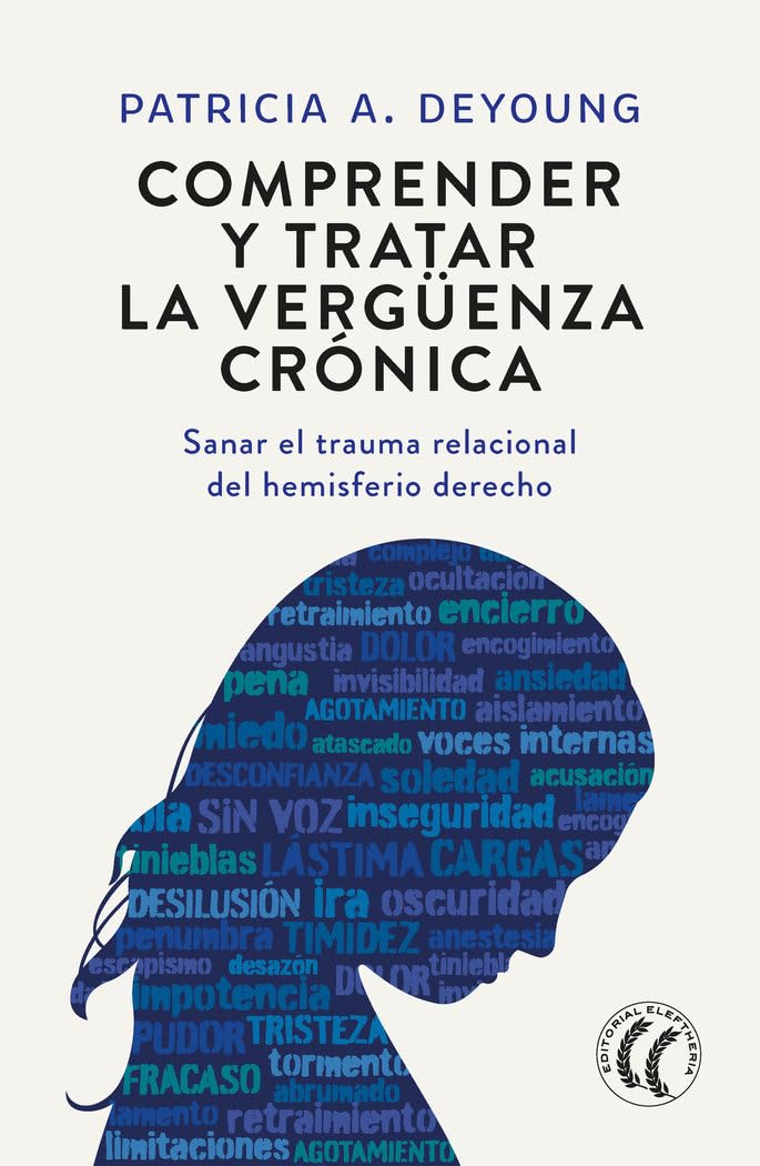 Comprender y tratar la vergüenza crónica: Sanar el trauma relacional del hemisferio derecho.