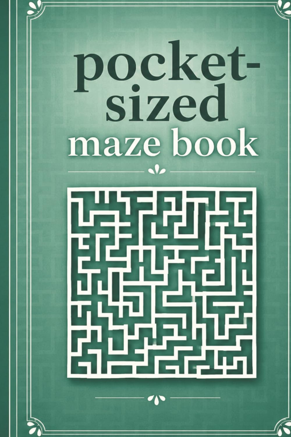 Pocket Sized Maze Book: 60 Fun Maze Puzzles with Solutions 2 Mazes Per Page small 4 x 6 Puzzle Book
