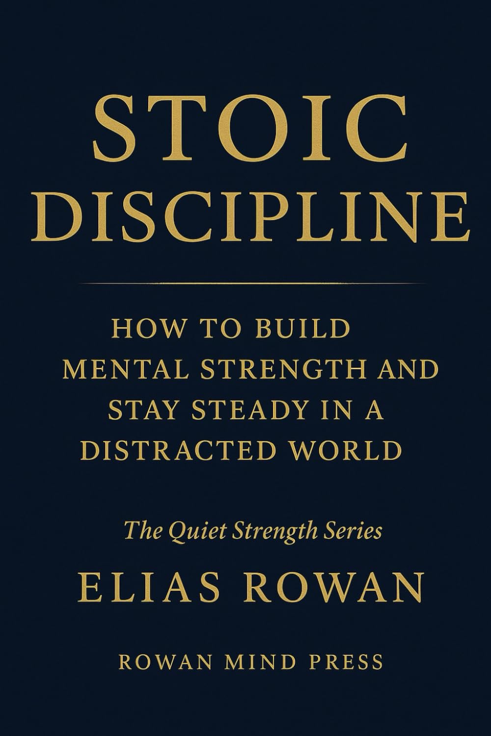STOIC DISCIPLINE (The Quiet Strength Series)
