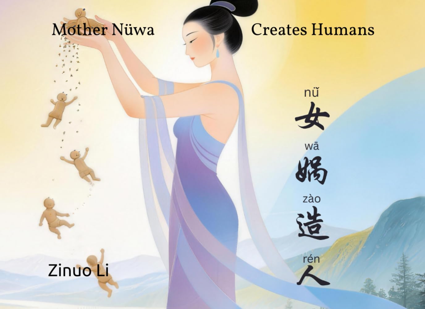 Mother Nüwa Creates Humans (Learn Chinese with Mythology：Bilingual Pinyin Edition)