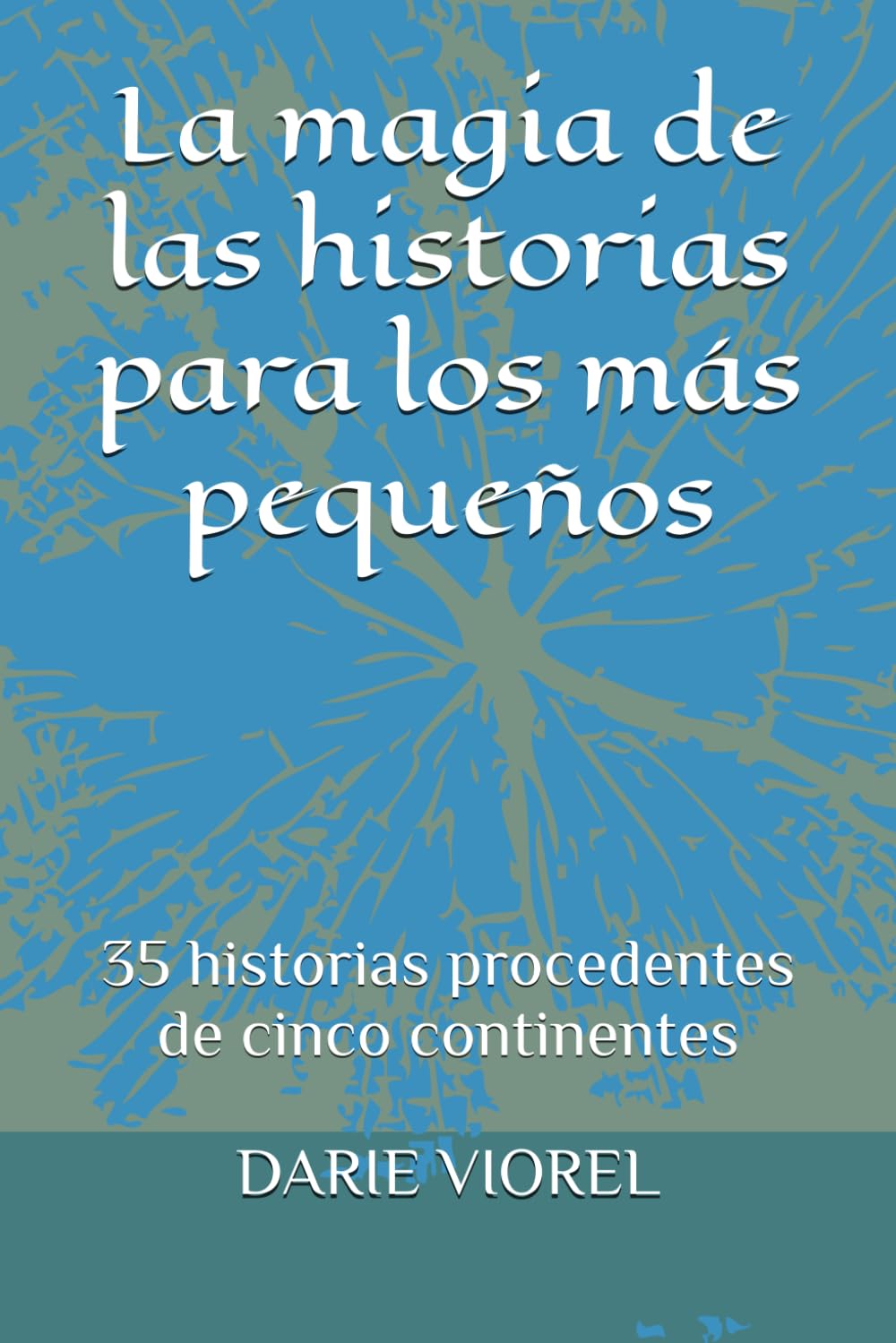 La magia de las historias para los más pequeños: 35 historias procedentes de cinco continentes (Cuentos para niños)