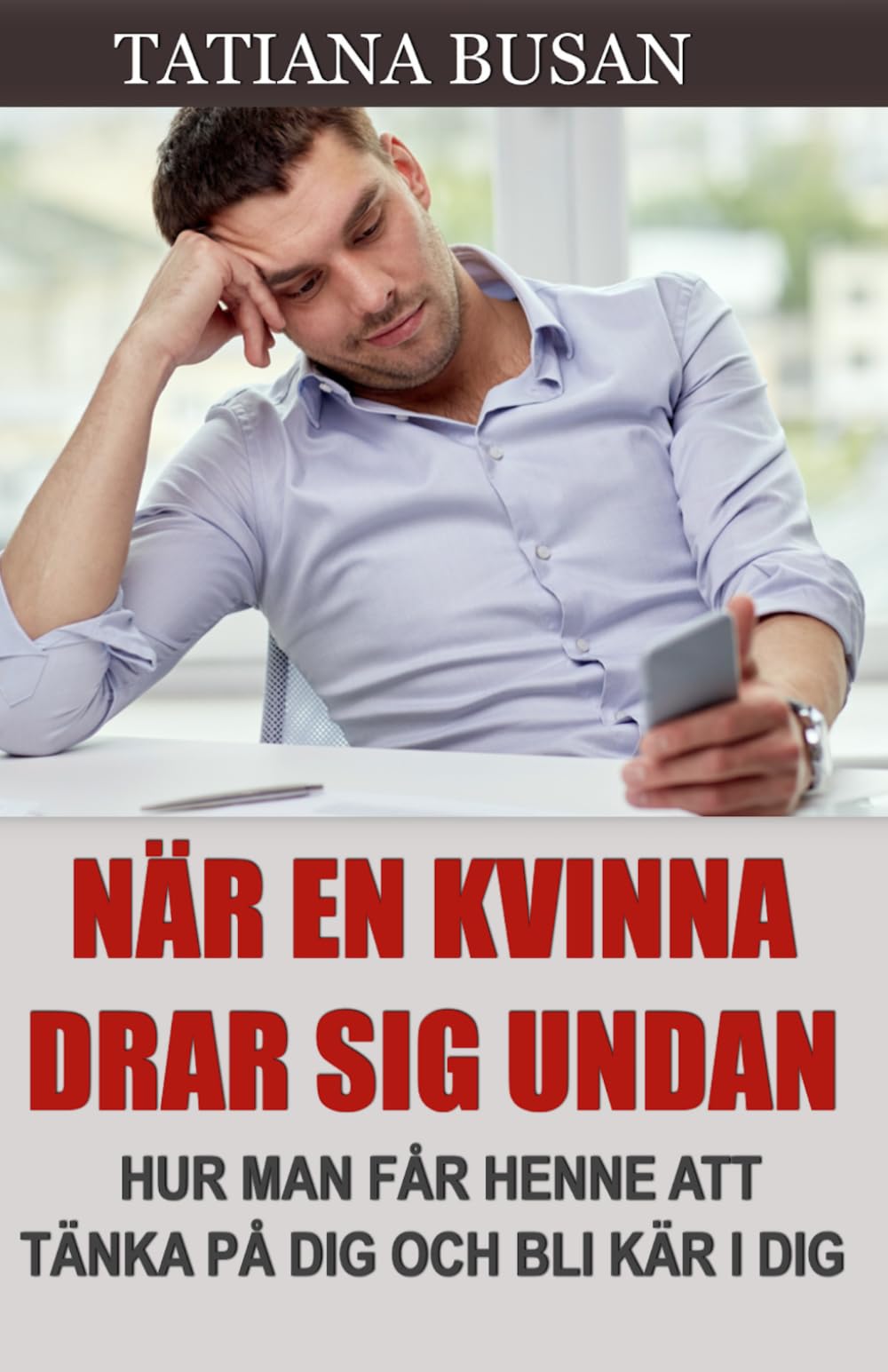 När en kvinna drar sig undan: Hur man attraherar en kvinna efter att hon tappat intresset; Vad man ska göra när hon drar sig undan: strategier för att få henne tillbaka
