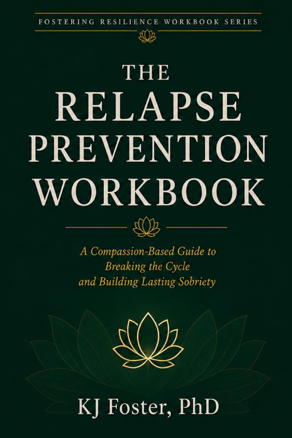 The Relapse Prevention Workbook: A Compassion-Based Approach to Lasting Sobriety