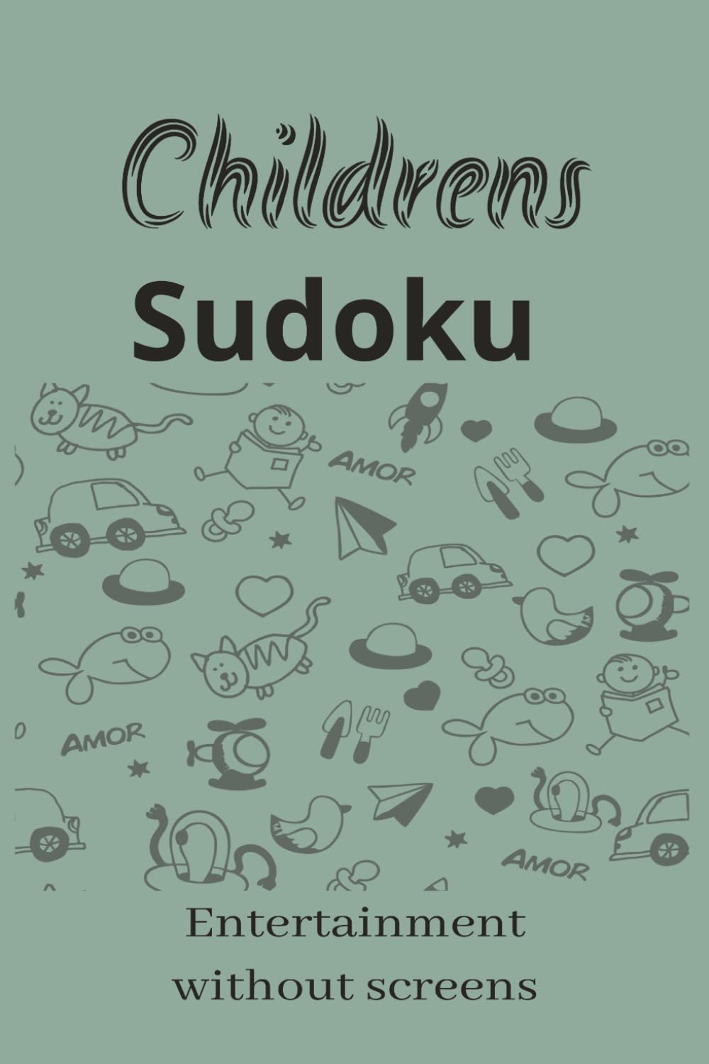 Childrens Sudoka Puzzle Book: Sudoku puzzles for Children, Entertainment without screens, 6x9 inches - 110 pages, 50+ puzzles, solutions included