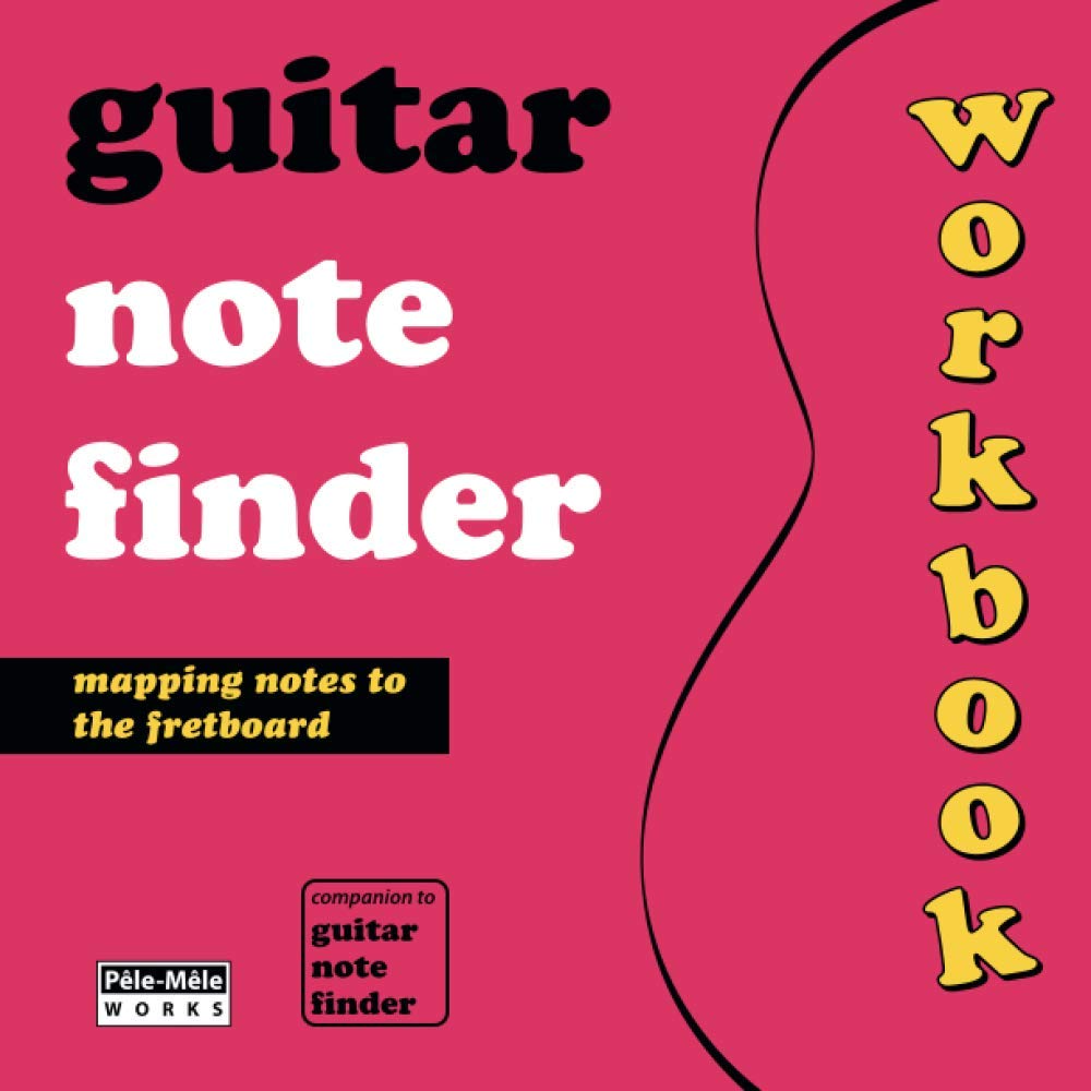 Guitar Note Finder Workbook: The Fretboard Training Companion