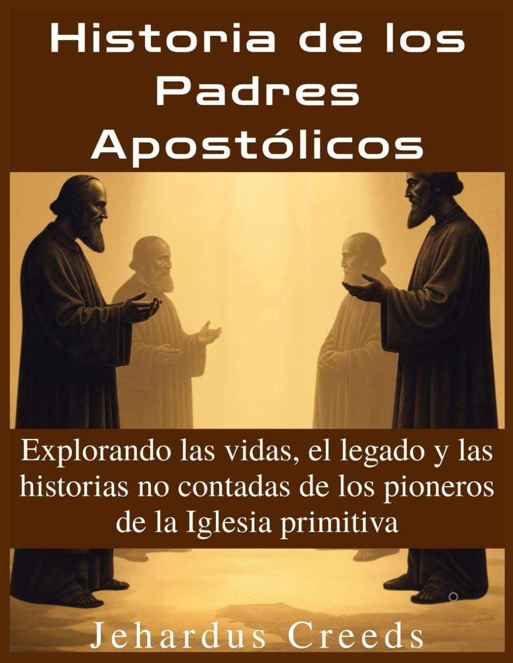 Historia de los Padres Apostólicos: Explorando las vidas, el legado y las historias no contadas de los pioneros de la Iglesia primitiva