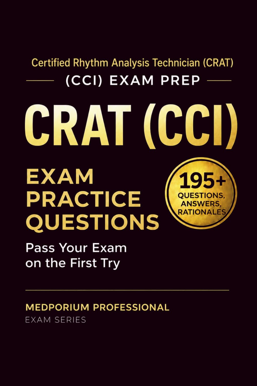 CRAT (CCI) Exam Prep Question Bank | Certified Rhythm Analysis Technician: 195+ Practice Questions with Answers & Rationales — Updated 2026 Edition